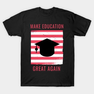 Make Education Great Again T-Shirt